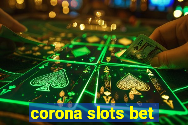 corona slots bet